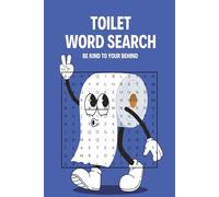 Toilet Word Search Puzzle Book: Be Kind To Your Behind | Word Search with Easy to Read Print including topics related to sittin’ on the John and other ... Puzzles,... Perfect Gift for all Occasions!
