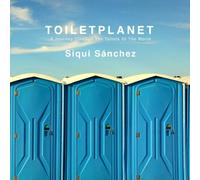 ToiletPlanet: A journey through the toilets of the world [Idioma Inglés]