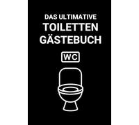 Toiletten-Gästebuch: Lustiges Ausfüllbuch für das stille Örtchen | Humorvolles Geschenk für Zuhause & Büro
