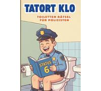 Toiletten-Rätsel für Polizisten: Tatort Klo, 150 Seiten Knobelspaß, lustiges Geschenk für Polizisten, großes Rätselbuch, Geburtstagsgeschenk, lange Unterhaltung