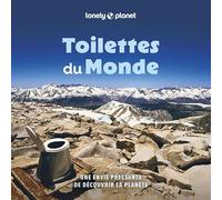 Toilettes du Monde: 100 trônes, commodités, toilettes et latrines étranges et spectaculaires
