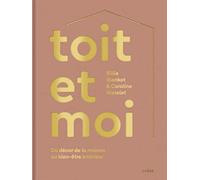 Toit et moi: Du décor de la maison au bien-être intérieur