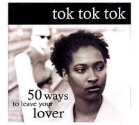 Tok Tok Tok - 50 Ways to Leave Your Lover