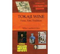 Tokaji Wine: Fame, Fate, Tradition