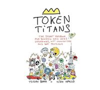Token Titans: The Secret Playbook for Building New Web3 Experiences, NFT Communities, and DeFi Protocols