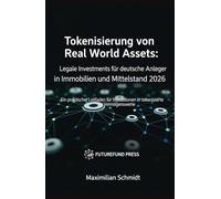 Tokenisierung von Real World Assets: Legale Investments für deutsche Anleger in Immobilien und Mittelstand 2026: Ein praktischer Leitfaden für Investitionen in tokenisierte Vermögenswerte