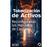 Tokenización de Activos: Reconfigurando los Mercados de Capitales