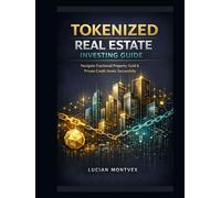 Tokenized Real Estate Investing Guide: Navigate Fractional Property, Gold & Private Credit Assets Successfully
