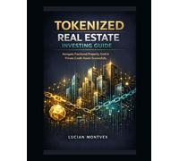 Tokenized Real Estate Investing Guide: Navigate Fractional Property, Gold & Private Credit Assets Successfully