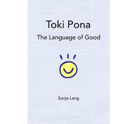 Toki Pona: The Language of Good (Official Toki Pona)