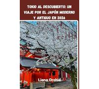 Tokio al descubierto - un viaje por el Japón moderno y antiguo en 2026