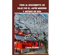 Tokio al descubierto - un viaje por el Japón moderno y antiguo en 2026