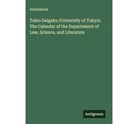 Tokio Daigaku (University of Tokyo). The Calendar of the Departement of Law, Science, and Literature
