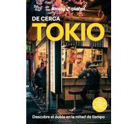 Tokio de cerca 7: Todo lo imprescindible para una escapada: rutas a pie, mapas y los mejores lugares (Guías De cerca Lonely Planet)