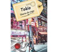 Tokio Diario de viaje: Cuaderno de bitácora para contar tus recuerdos y la historia | Planea tu viaje y escribe tus recuerdos | Anécdota de tu estancia |