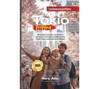Tokio Frühling Familienurlaub 2026: Kirschblütenzauber mit Kindern, versteckte Schätze, Familienrouten, lokale Tipps und preiswertes Reisen