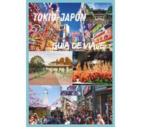 TOKIO GUÍA DE VIAJE 2025: Descubra el corazón de Japón, la cultura, la gastronomía y la vida urbana