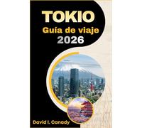 TOKIO Guía de viaje 2026: Planificar mejores días, navegar por el transporte, comer bien y evitar errores comunes de los visitantes
