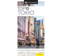Tokio (Guías Visuales TOP 10): La guía que descubre lo mejor de cada ciudad (Guías de viaje)