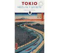 Tokio. Insólita y secreta (GUIAS INSOLITA Y SECRETA)