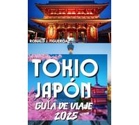 TOKIO JAPÓN GUÍA DE VIAJE 2025