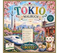 Tokio Malbuch - Entdecke die Magie der japanischen Hauptstadt: Wunderschöne Ausmalbilder mit berühmten Sehenswürdigkeiten, Tempeln, Essen, Natur, ... für Kinder, Jugendliche und Erwachsene