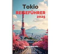 Tokio Reiseführer 2025: Tokio, wo Tradition auf Zukunft trifft