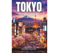 TOKIO REISEFÜHRER 2026: Entdecken Sie berühmte Sehenswürdigkeiten, versteckte Juwelen und authentische Erlebnisse