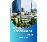 TOKIO REISEFÜHRER 2026: Entdecken Sie pulsierende Viertel und unvergessliche Erlebnisse, die Ihre Reise zu einem unvergesslichen Erlebnis machen.