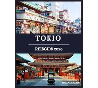 Tokio Reisgids 2026: Jouw complete gids voor wijken, eten, hotels en onvergetelijke bezienswaardigheden in Tokio, zodat je vol vertrouwen op ontdekkingstocht kunt gaan