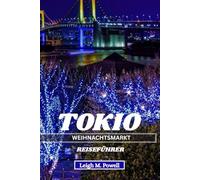 Tokio Weihnachtsmarkt Reiseführer 2025: Ein Insider-Leitfaden zum Feiern von Weihnachten im Herzen Japans