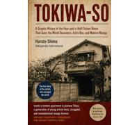 TOKIWA-SO: A Graphic History of the Four-and-a-Half-Tatami Room That Gave the World Doraemon, Astro Boy, and Modern Manga