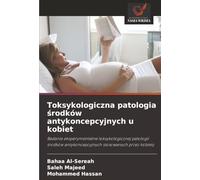 Toksykologiczna patologia środków antykoncepcyjnych u kobiet: Badanie eksperymentalne toksykologicznej patologii środków antykoncepcyjnych stosowanych przez kobiety