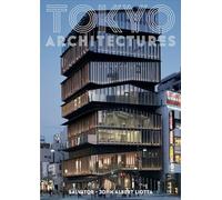 Tokyo architectures: Un guide de l'architecture moderne et contemporaine