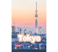 Tokyo: Beautiful Cities, World Wonders, World Cities Collection, Lined Notebook to Write In With Soft Cover Journal 110 pages 6 x 9 in