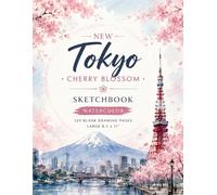 Tokyo Cherry Blossom Sketchbook: Watercolor Sketchbook & Sakura Inspiration Book