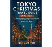 Tokyo Christmas Travel Guide 2025-2026: Discover Seasonal Wonders, Local Traditions, and the Best Winter Experiences in Japan’s City of Lights