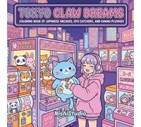 Tokyo Claw Dreams: A Coloring Book of Japanese Arcades, Claw Machines, UFO Catchers, Kawaii Plushies & Cozy Neon Nights (Wander Japan)