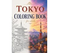 Tokyo Coloring Book: 30 Stunning Illustrations of Tokyo Iconic Streets, Landmarks, Temples & Cityscapes A Relaxing Adult Coloring Journey Through Japan Vibrant Capital (Around the World in Color)
