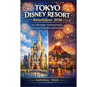 Tokyo Disney Resort Reiseführer 2026: Ein vollständiger Planungsleitfaden für Tokyo Disneyland und DisneySea