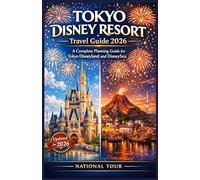 Tokyo Disney Resort Travel Guide 2026: A Complete Planning Guide for Tokyo Disneyland and DisneySea