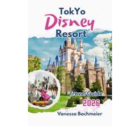 Tokyo Disney Resort Travel Guide: Plan the perfect disneyland & disneysea vacation in japan with park maps, fastpass strategies, fireworks, shows and tips for families with kids