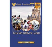 Tokyo Disneyland Guida turistica 2026