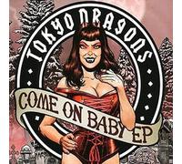 Tokyo Dragons - Come on Baby E.P.