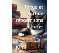 Tokyo et l’art de réparer sans effacer: Une histoire de fidélité, de livres et de secrets gardés (Tokyo (FR))