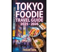 Tokyo Foodie Travel Guide 2025-2026: Sushi Spots, Ramen Shops, and Street Food Adventures in Japan’s Capital