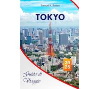 Tokyo Guida di viaggio 2026: Esplora la bellezza del Giappone con approfondimenti culturali, Disneyland, monumenti iconici, gioielli nascosti ed esperienze locali con itinerari perfetti