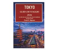 TOKYO GUIDA DI VIAGGIO 2026: La città che non dorme mai, dove la tradizione incontra il neon