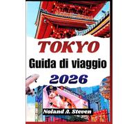 TOKYO GUIDA DI VIAGGIO 2026: Quartieri da esplorare, cucina locale, uso dei treni, gite nei dintorni e consigli pratici di pianificazione