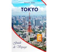 Tokyo Guide de voyage 2026: Découvrez la beauté du Japon avec des aperçus culturels, Disneyland, des sites emblématiques, des joyaux cachés et des expériences locales avec des itinéraires parfaits